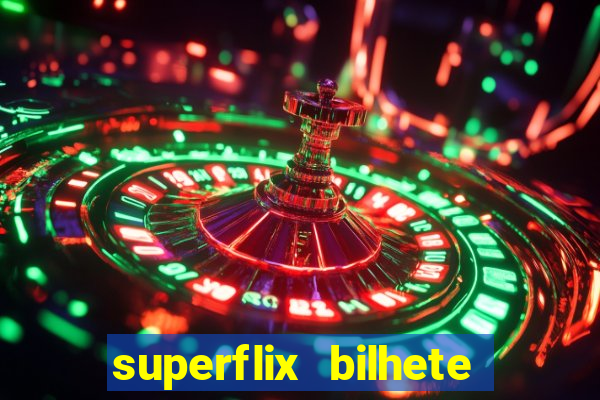 superflix bilhete de loteria